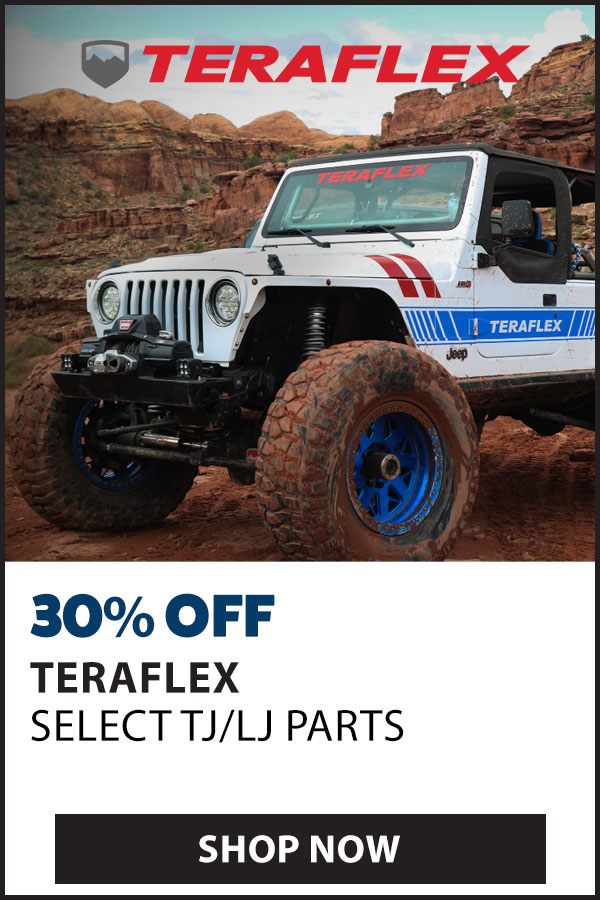 TERAFLEX 30% OFF SELECT TJ/LJ PARTS